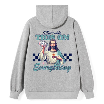 Jesus Sprinkle Faith On Everything Classic Christian Hoodie