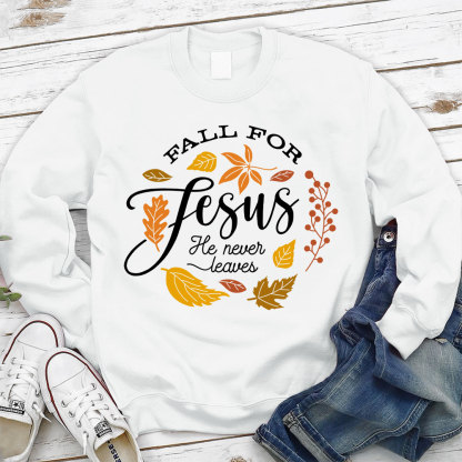Fall For Jesus He Never Leaves Unisex Sweatshirt
