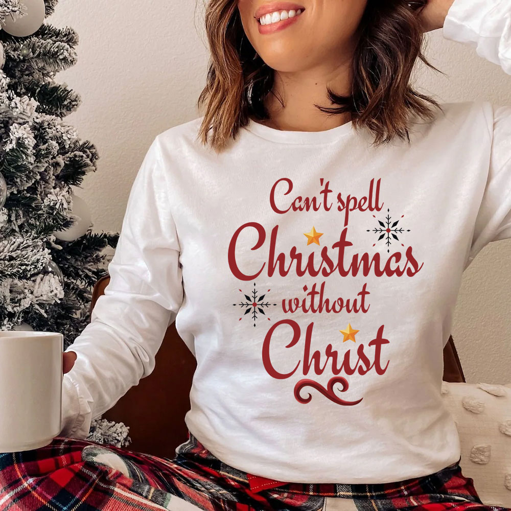 Can Not Spell Christmas Without Christ Christian Long Sleeve T-Shirt