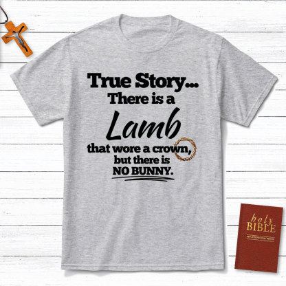 True Story There Is A Lamb Christian T-Shirt