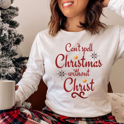 Can Not Spell Christmas Without Christ Christian Long Sleeve T-Shirt