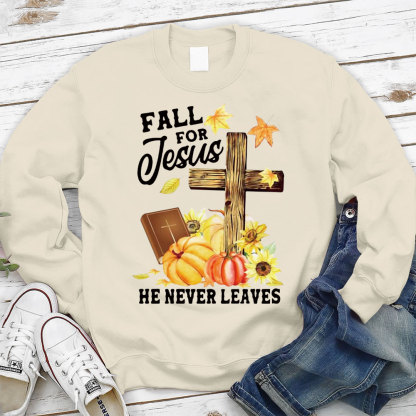 Fall for Jesus He Never Leaves Sweatshirt