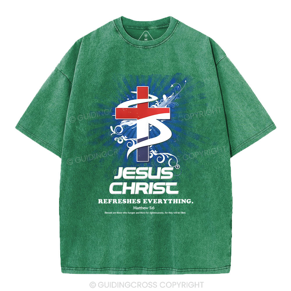 Jesus Christ Refreshes Everything Christian Washed T-Shirt