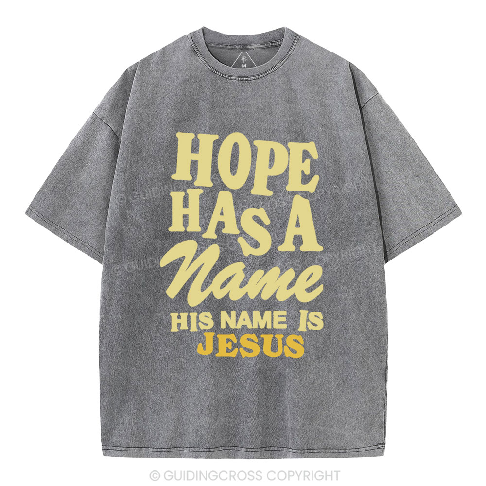Hope Has A Name His Name Is Jesus Christian Washed T-Shirt