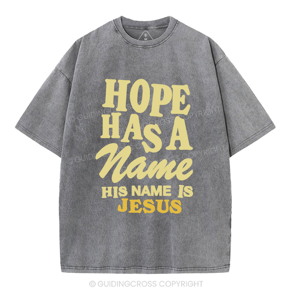 Hope Has A Name His Name Is Jesus Christian Washed T-Shirt