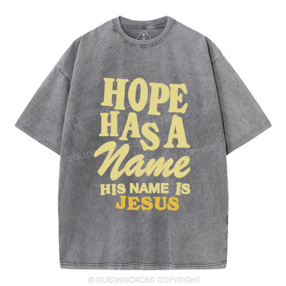 Hope Has A Name His Name Is Jesus Christian Washed T-Shirt