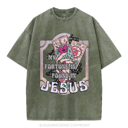 My Fortune Is Found In Jesus Christian Washed T-Shirt