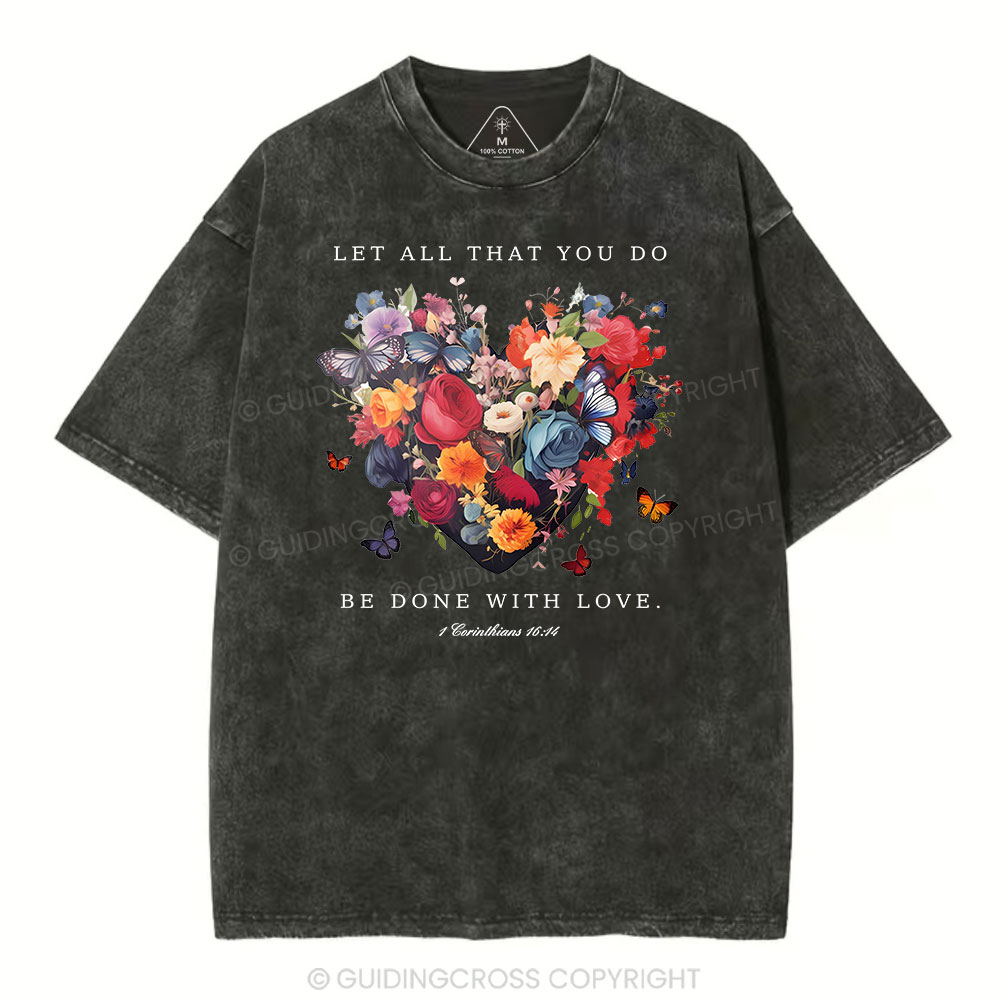 Let All That You Do Be Done With Love Christian Washed T-Shirt