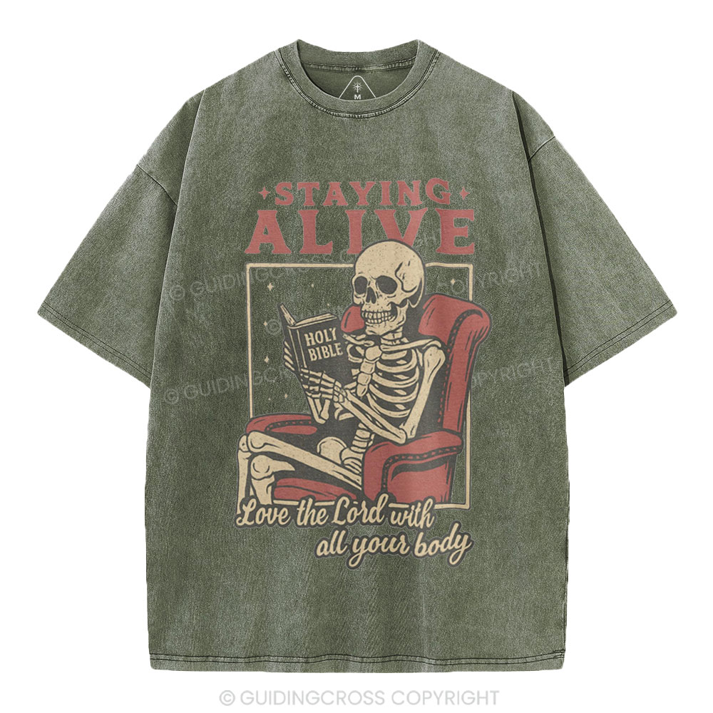 Staying Alive Love The Lord With All Your Body Christian Washed T-Shirt