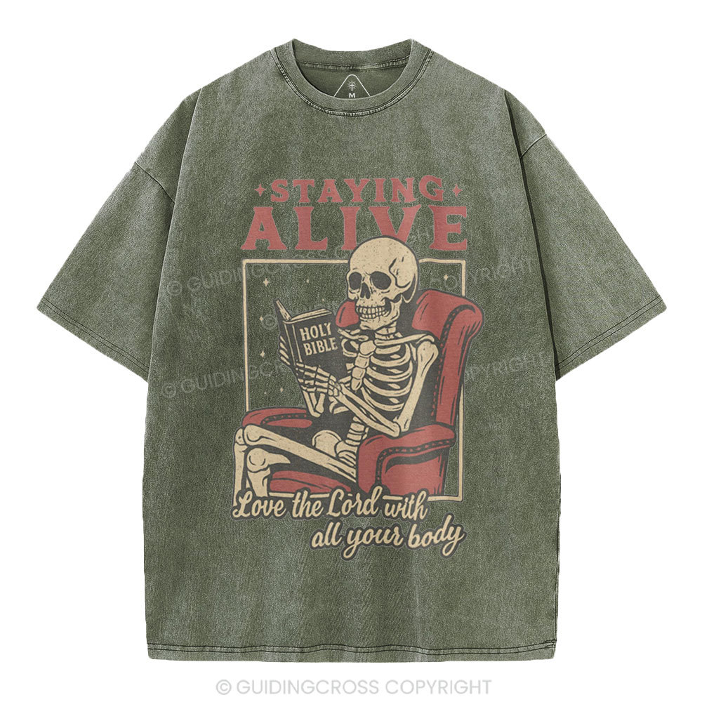 Staying Alive Love The Lord With All Your Body Christian Washed T-Shirt