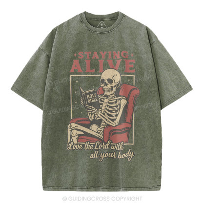 Staying Alive Love The Lord With All Your Body Christian Washed T-Shirt