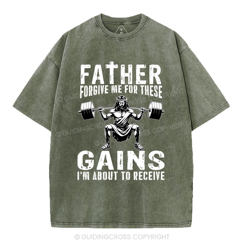 Father Forgive Me For THese Gains Christian Washed T-Shirt