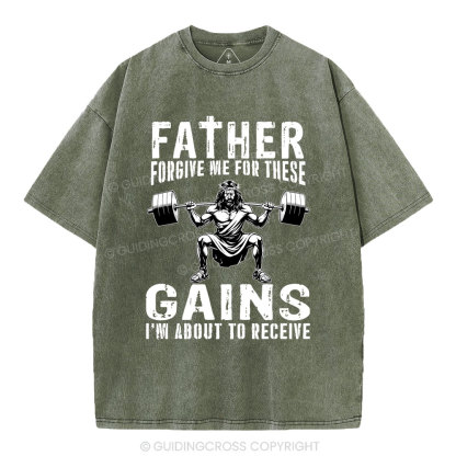 Father Forgive Me For THese Gains Christian Washed T-Shirt