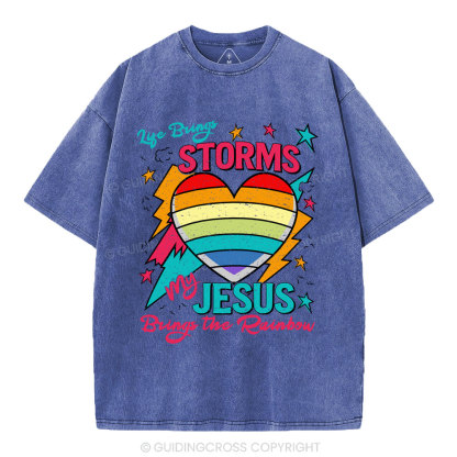 Life Brings Storms My Jesus Bring The Rainbow Christian Washed T-Shirt