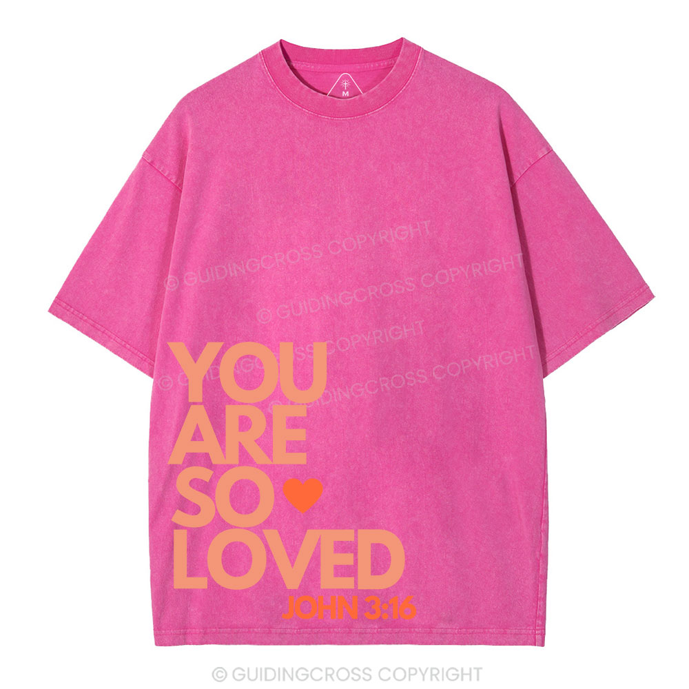 You Are So Loved Christian Washed T-Shirt