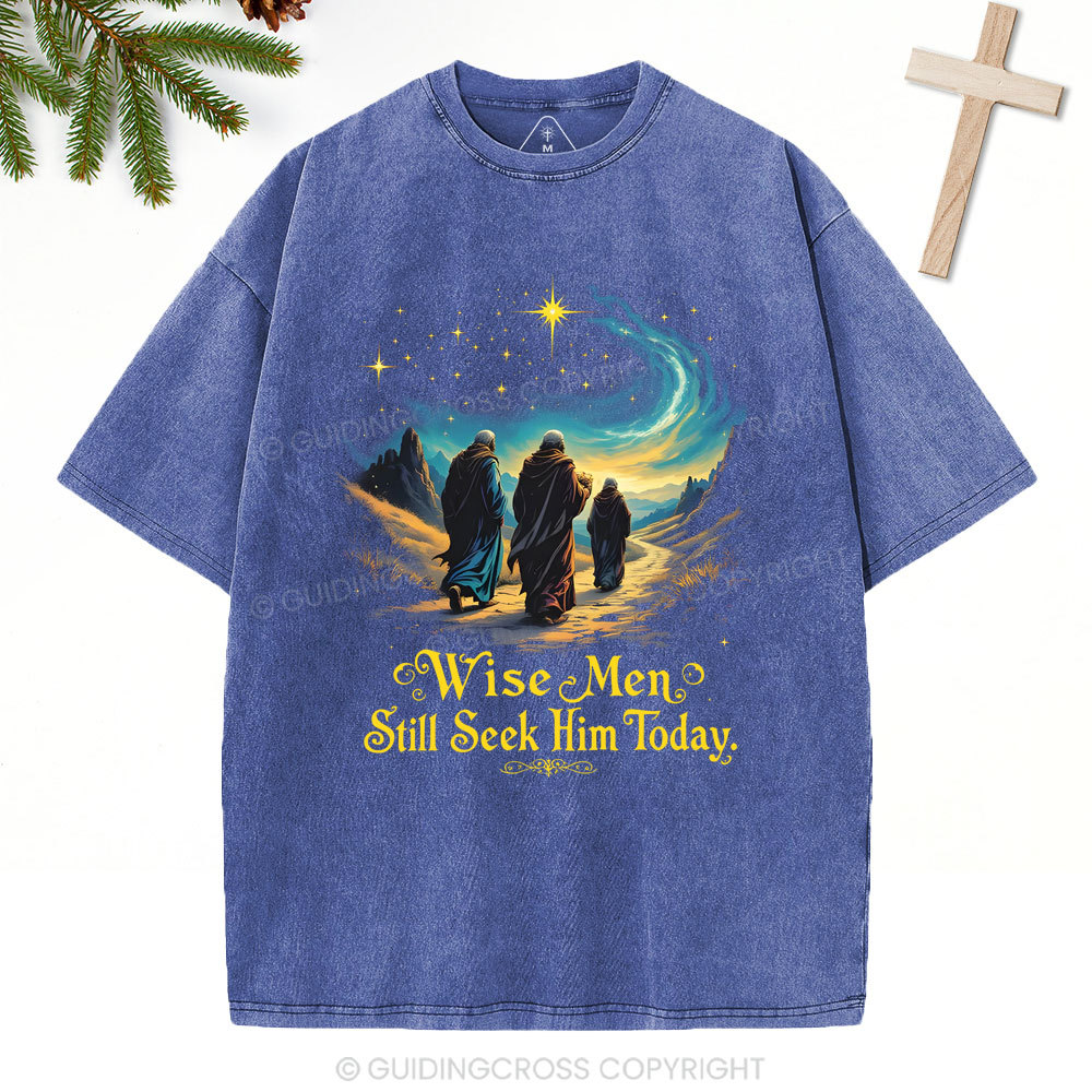 Wise Men Still Seek Him Today Christian Christmas Washed T-Shirt