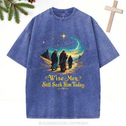 Wise Men Still Seek Him Today Christian Christmas Washed T-Shirt