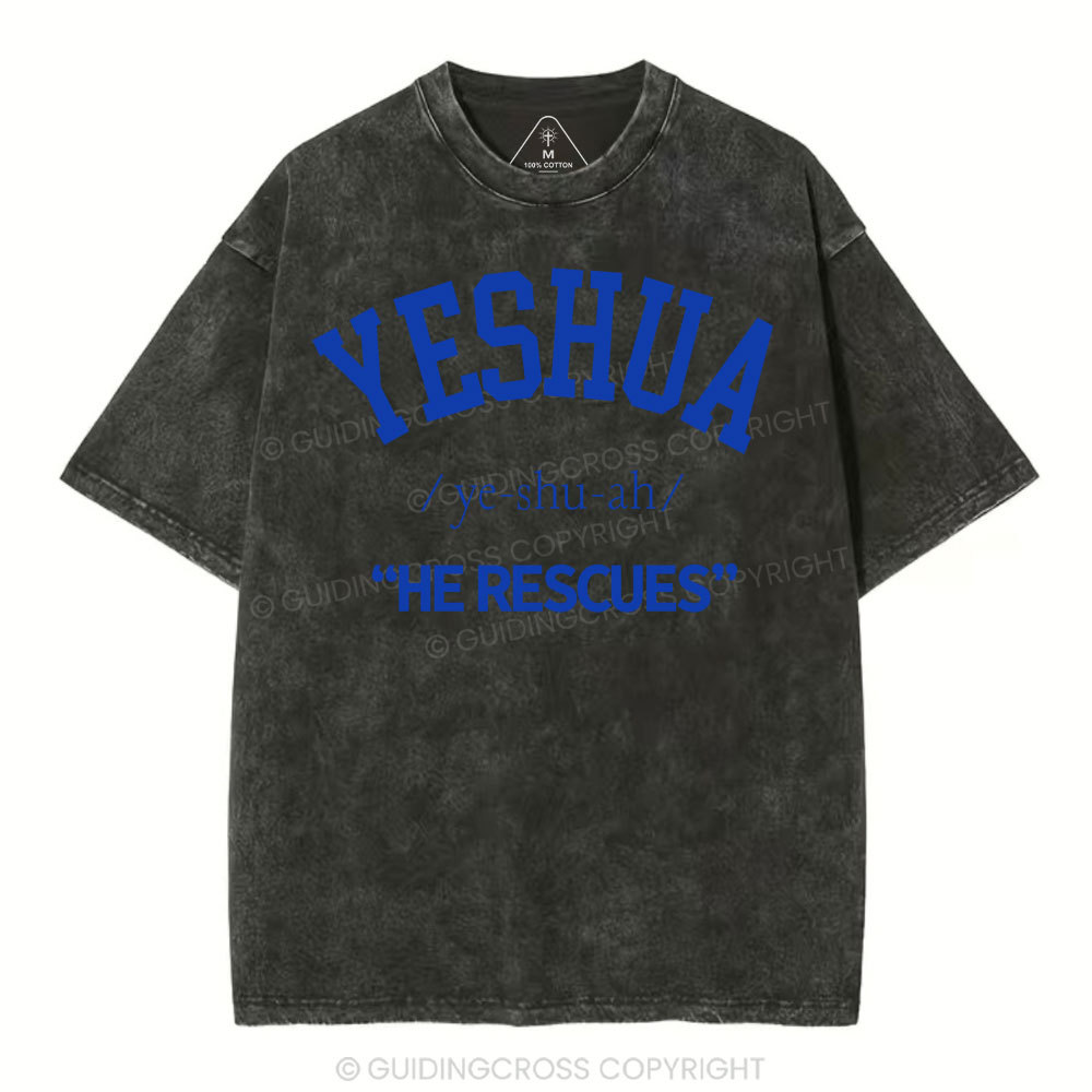 Yeshua He Rescues Christian Washed T-Shirt