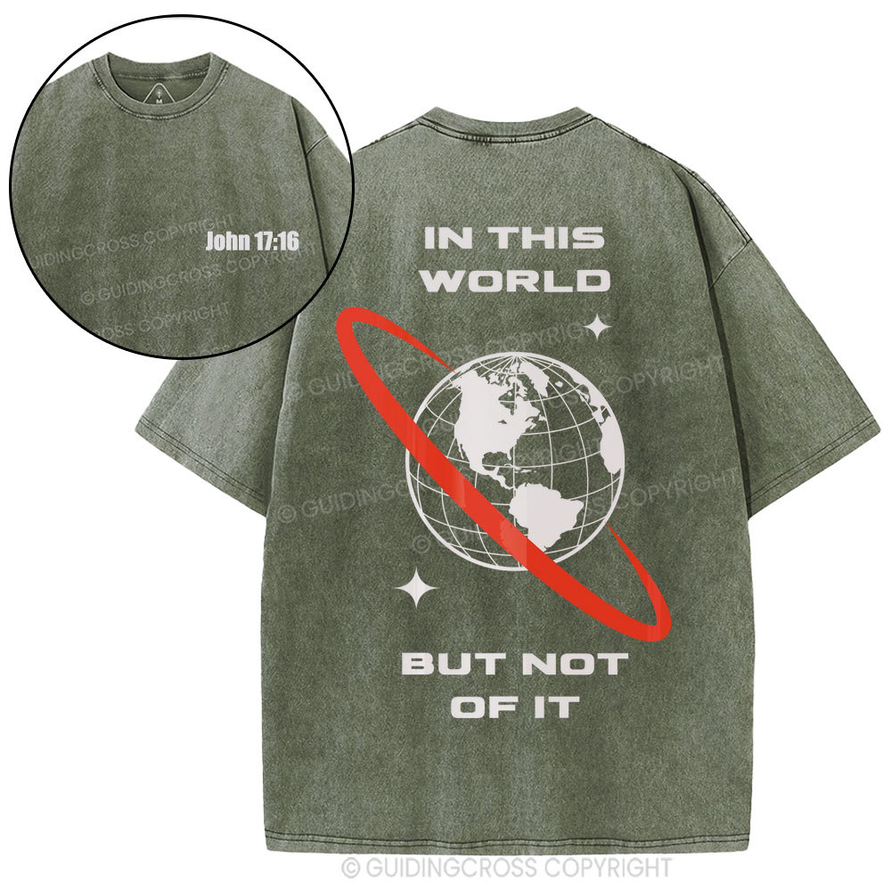 In This World But Not Of It Christian Washed T-Shirt