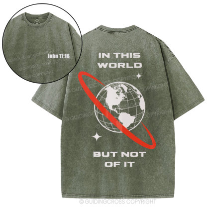 In This World But Not Of It Christian Washed T-Shirt