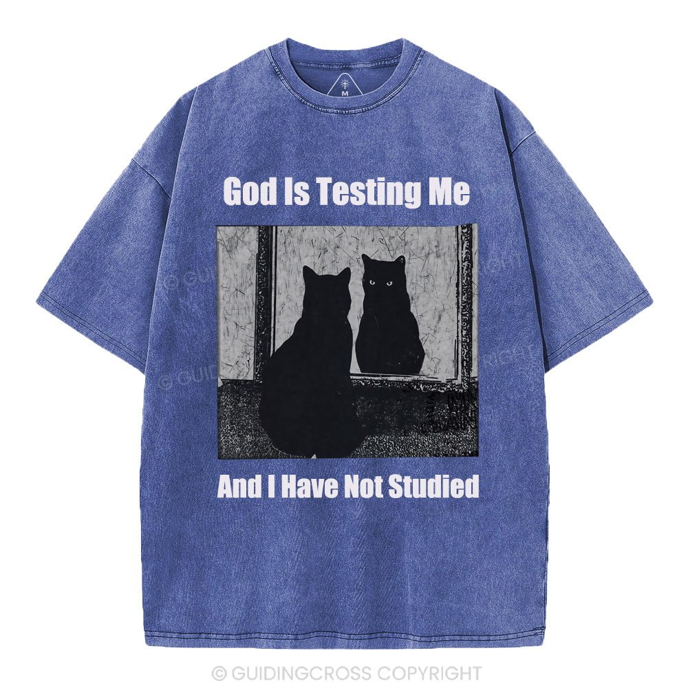 God Is Testing Me And I Have Not Studied Christian Washed T-Shirt