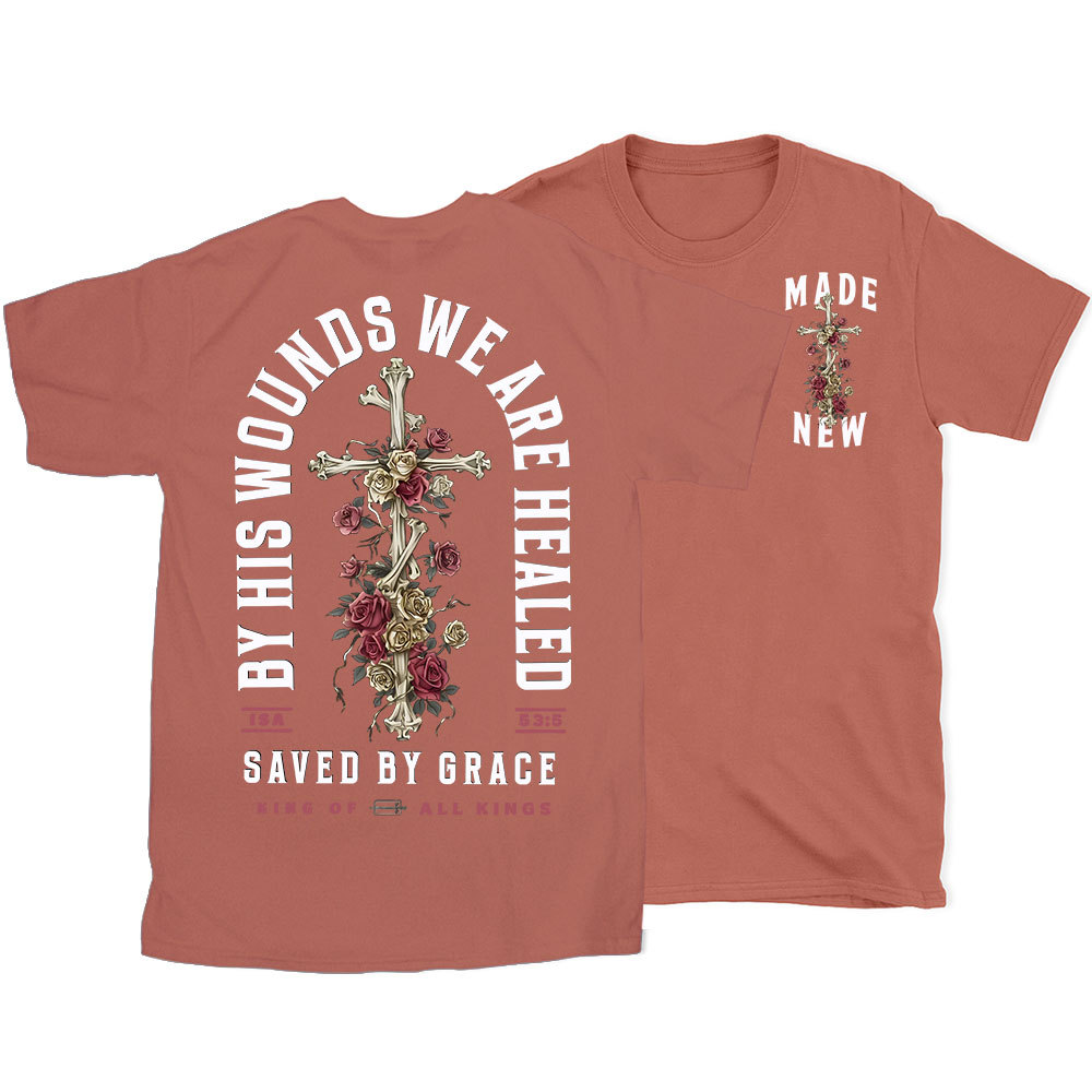 By His Wounds We Are Healed Christian T-Shirt