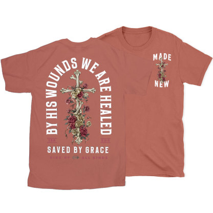 By His Wounds We Are Healed Christian T-Shirt