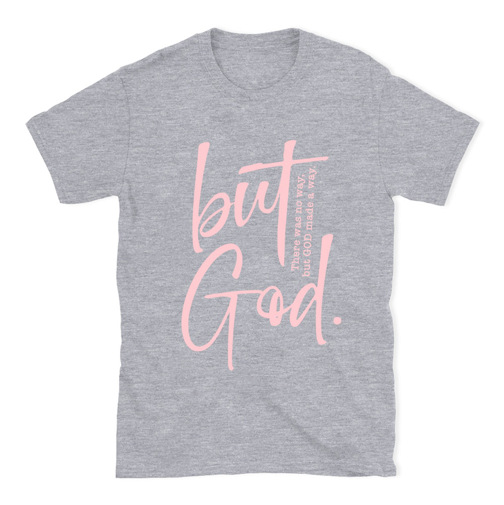 There Is No Way But God Made A Way Christian T-Shirt