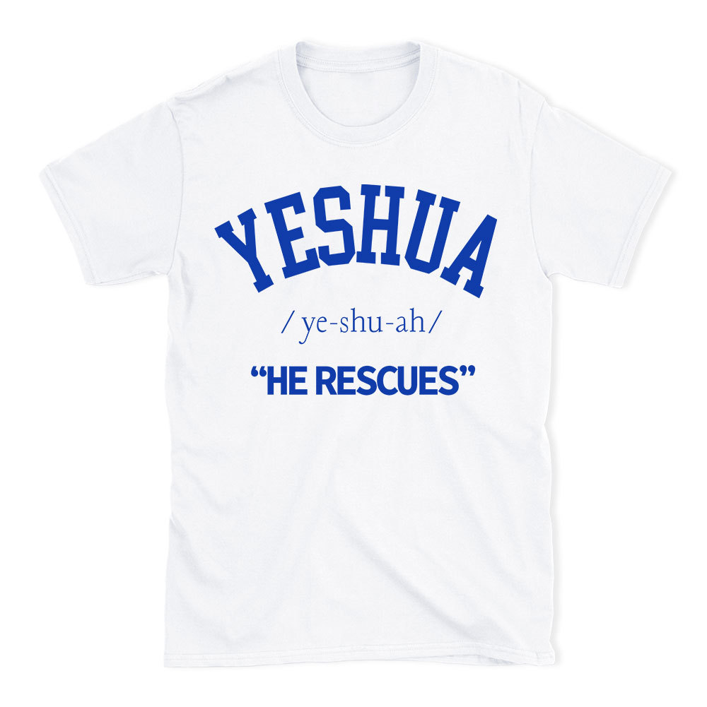 Yeshau He Rescues Christian T-Shirt