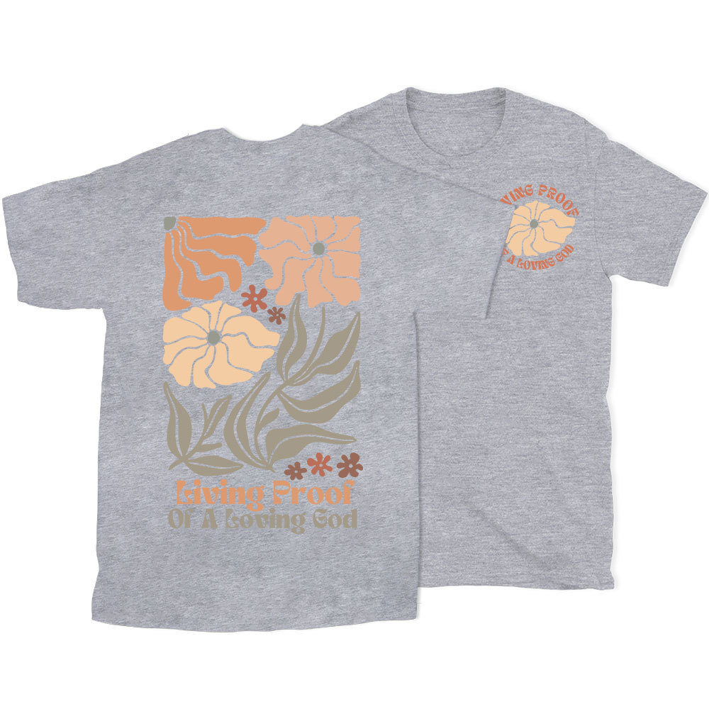 Living Proof Of A Loving God Christian T-Shirt