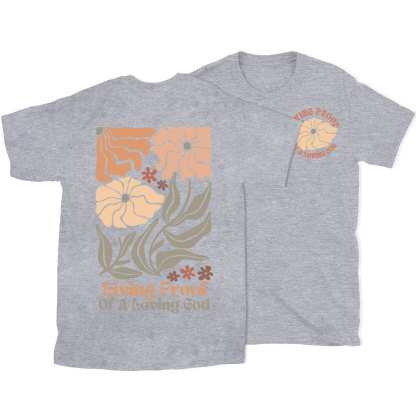 Living Proof Of A Loving God Christian T-Shirt