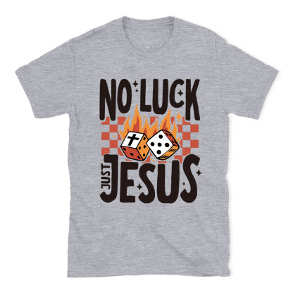 No Luck Just Jesus Christian T-Shirt