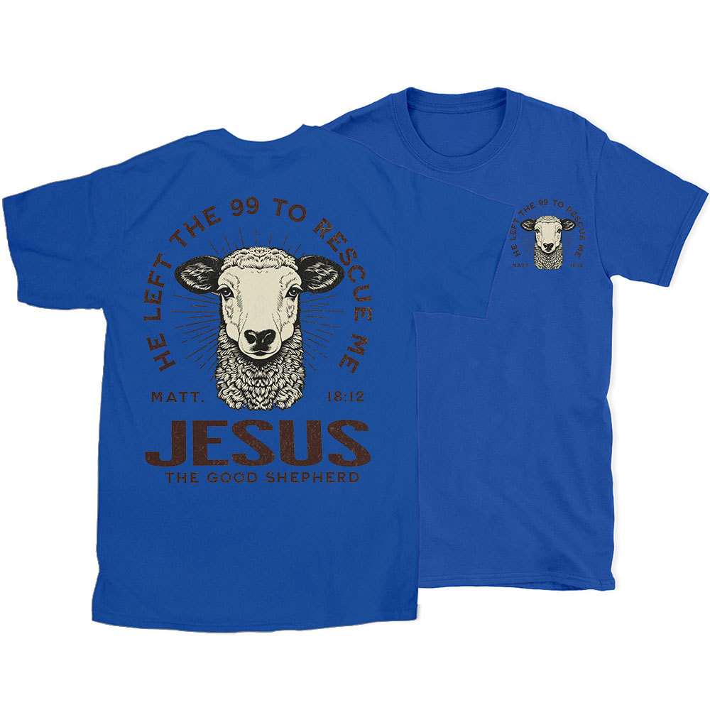 He Left The 99 To Rescue Me Christian T-Shirt