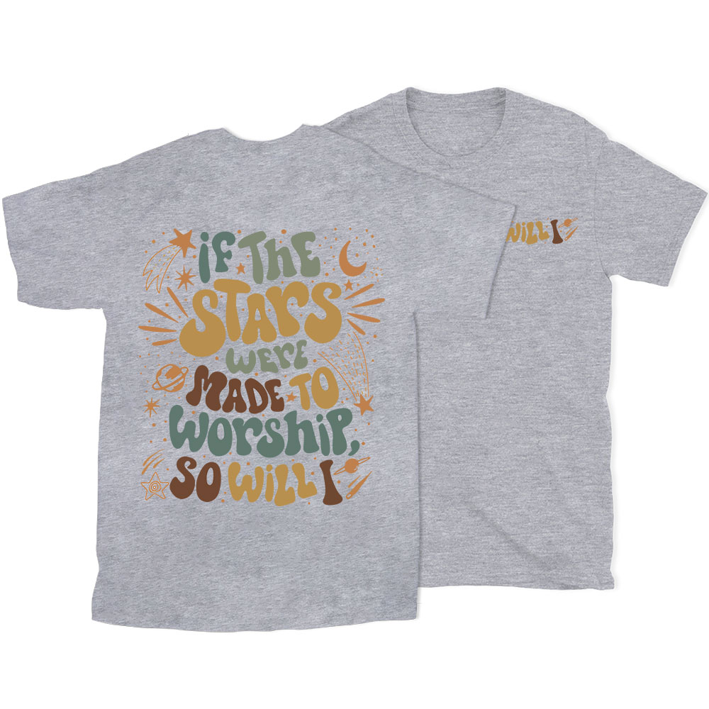 If The Stars Were Made To Worship Christian T-Shirt
