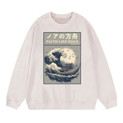 Faith Like Noah Christian Washed Sweatshirt
