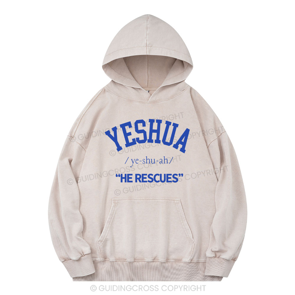 Yeshua He Rescues Christian Washed Hoodie 