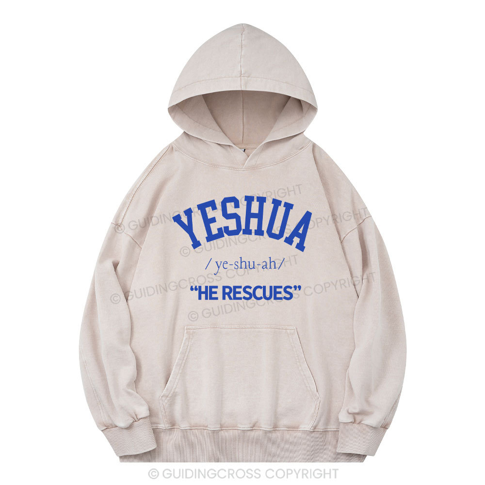 Yeshua He Rescues Christian Washed Hoodie 