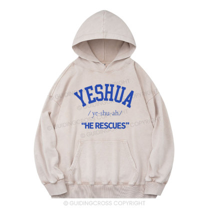 Yeshua He Rescues Christian Washed Hoodie 