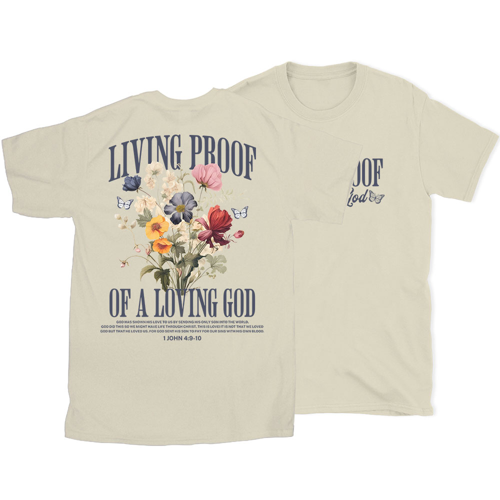 Living Proof Of A Loving God Christian T-Shirt