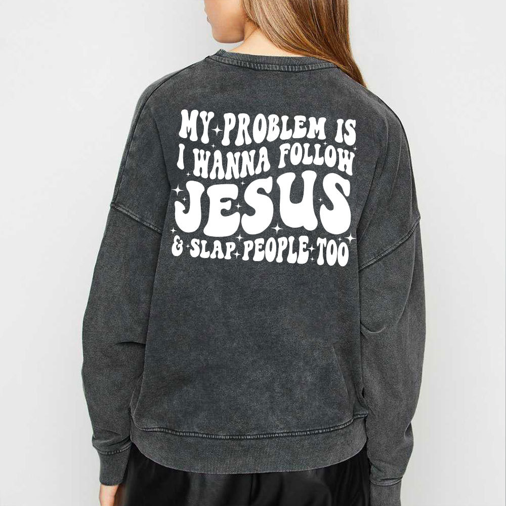 Follow Jesus And Slap People Funny Christian Washed Sweatshirt