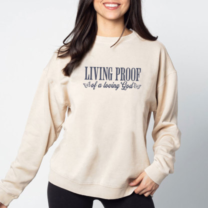 Living Proof Of A Loving God Christian Washed Sweatshirt