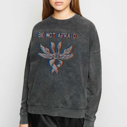 Be Not Afraid Christian Washed Sweatshirt