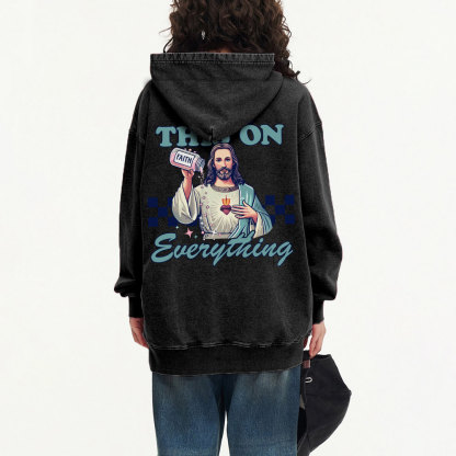 Jesus Sprinkle Faith On Everything Christian Washed Hoodie