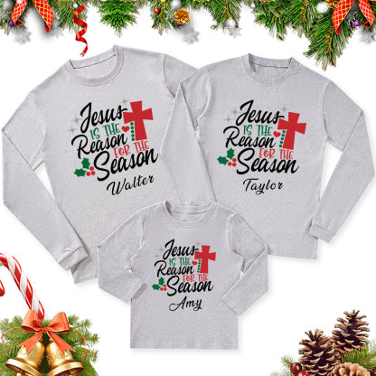 Personalized Jesus Is the Reason for the Season Christmas Family Matching Long Sleeve T-Shirt