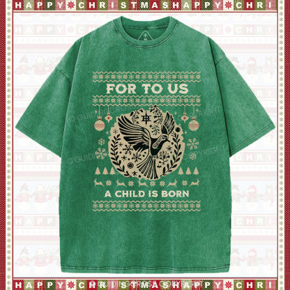 For to us a child is born  Christian Washed T-Shirt