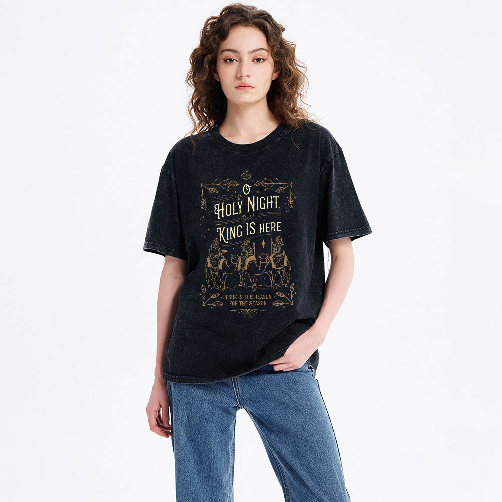 O Holy Night Our King Is Here Christmas Christian Washed T-Shirt
