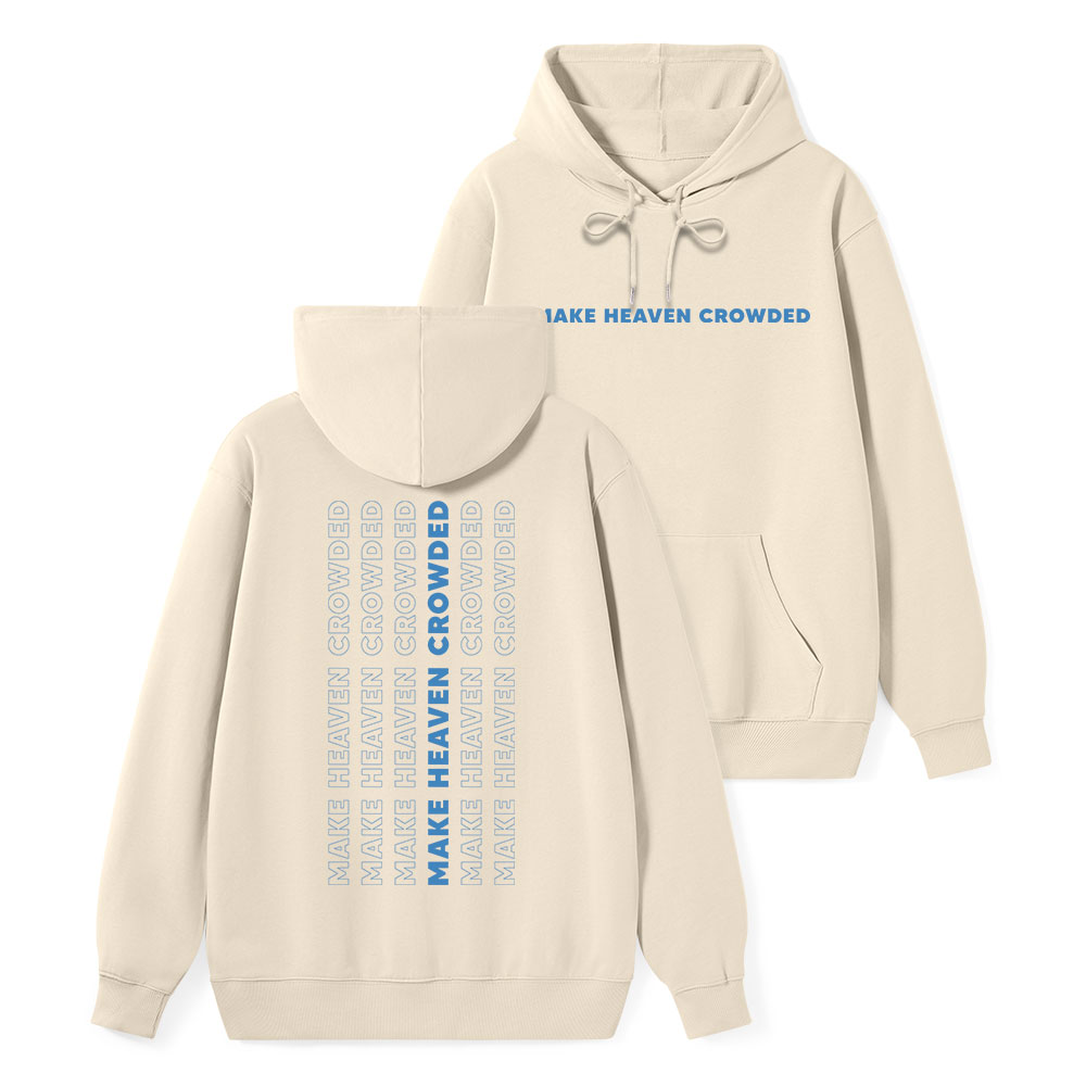 Make Heaven Crowed Classic Christian Hoodie