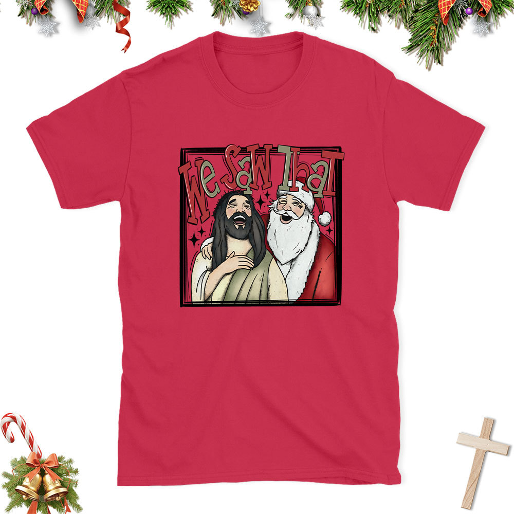 Funny We Saw That Christian Christmas T-Shirt