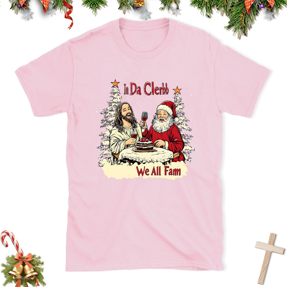 In Da Clerb We All Fam Christian Christmas T-Shirt