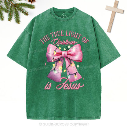 The True Light Of Christmas Is Jesus Christian Christmas Washed T-Shirt